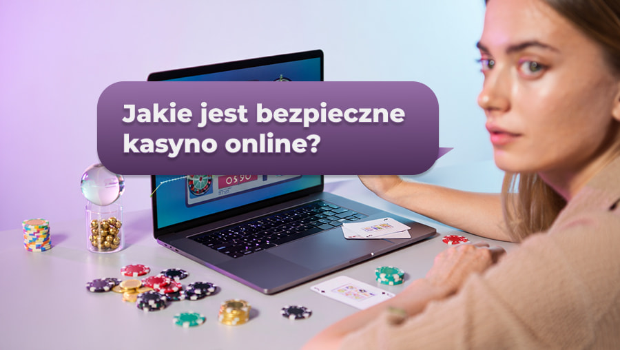 Jakie jest bezpieczne kasyno online - według eksperta Jakie jest bezpieczne kasyno online według eksperta